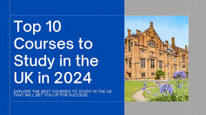 Top 10 Courses to Study in the UK  in 2024/2025
